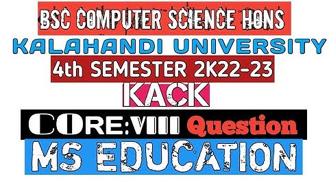 Bsc Computer science| Kalahandi University | KACK | Core-VIII | Semester -IV Question |