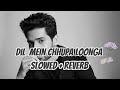 Dil Mein Chhupa Loonga Slowed Reverb By Armaan Malik And Tulsi Kumar Relax Lofi