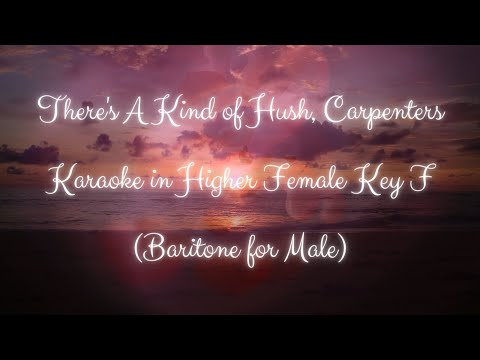 There S A Kind Of Hush Carpenters Karaoke In Higher Female Key F Baritone For Male