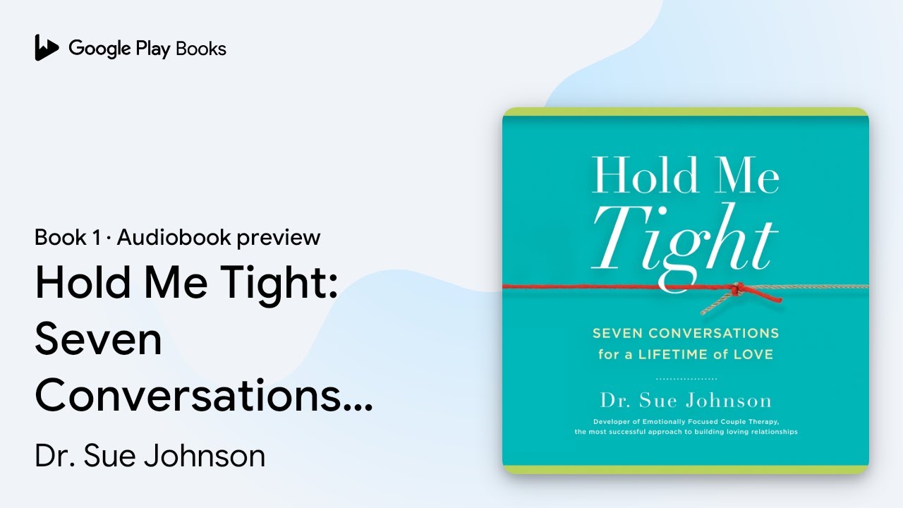 Hold Me Tight: Seven Conversations for a… Book 1 by Dr. Sue Johnson