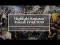Highlight kegiatan rumah ivaa 2019