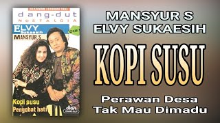 MANSYUR S & ELVY SUKAESIH - KOPI SUSU (FULL ALBUM)