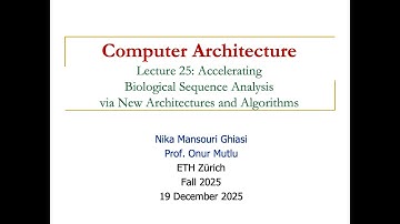Comp. Arch. - Lecture 25: Accelerating Biological Sequence Analysis (Fall 2025)