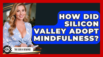 How Did Silicon Valley Adopt Mindfulness? - The Gen X Rewind