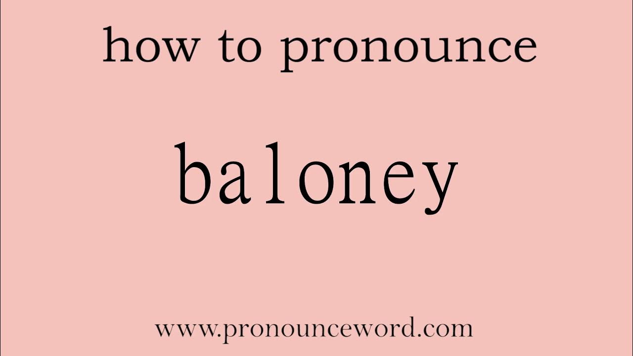baloney How to pronounce baloney in english (correct!).Start with B