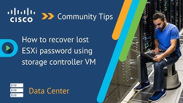 How to recover lost ESXi password using storage controller VM