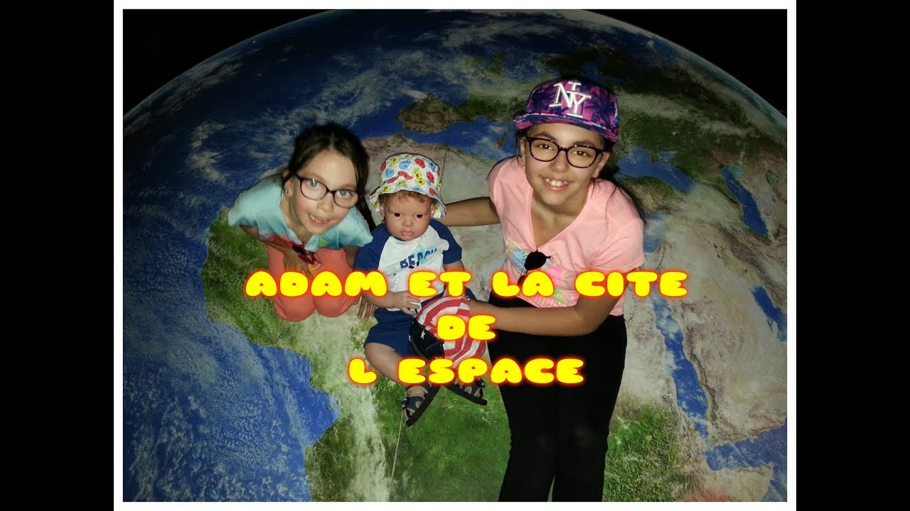 Vlog  LA CITE DE L ESPACE A TOULOUSE AVEC ADAM