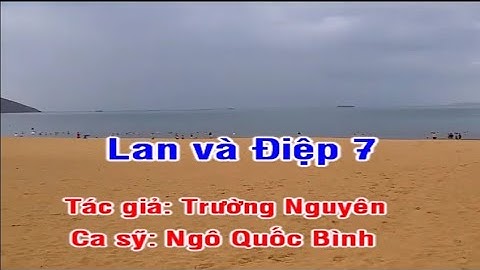 Lan và Điệp 7 || Đoạn khúc lam giang || Phi vân điệp khúc || Ngô Quốc Bình
