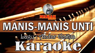 Karaoke MANIS MANIS UNTI (Andar Gailea) No Vocal // Music By Maran Cornelius