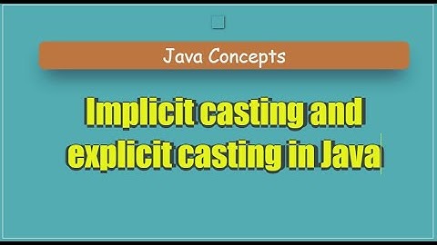 Implicit vs. Explicit Casting