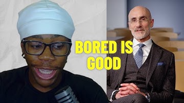 You Need To Be Bored. Here