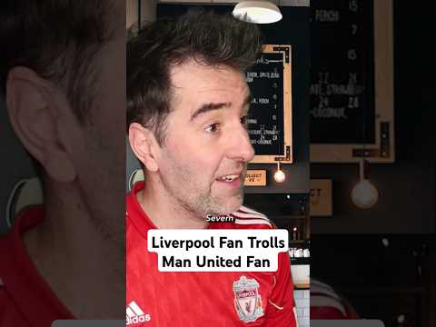 Liverpool Fan Trolls Man United Fan