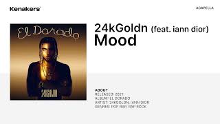24kGoldn - Mood (feat. iann dior) [Acapella]