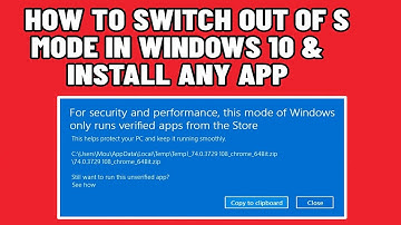 How to Switch Out of S Mode in Windows 10 & Install Any App