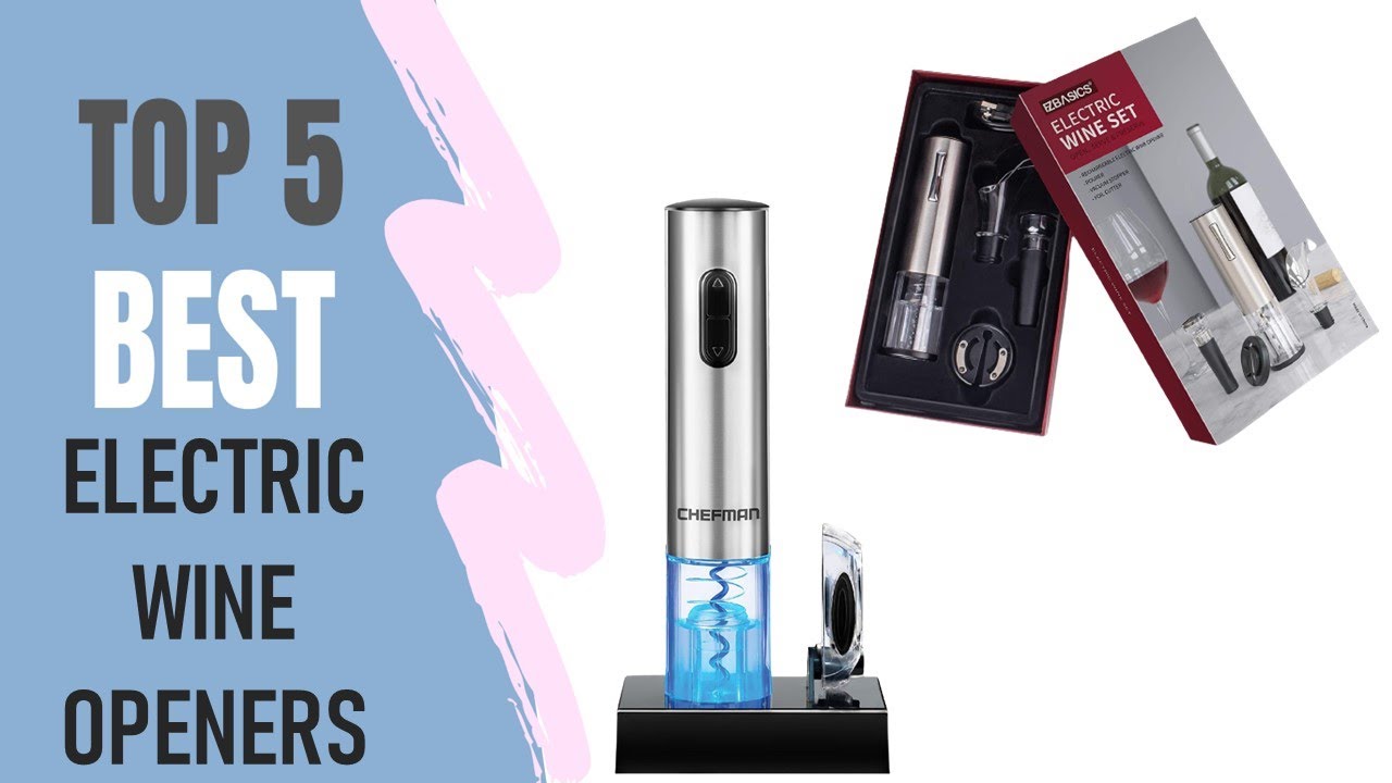 Electric Wine Openers 2021 5 Best Electric Wine Openers Reviews YouTube