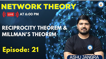 Reciprocity Theorem and Millman’s Theorem | Lec 21 | Network Theory | GATE/ESE 2022 | Ashu Sir