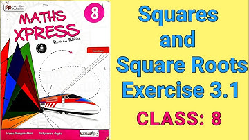 Squares and Square Roots | Exercise 3.1 | Class 8 | Maths Xpress Solutions