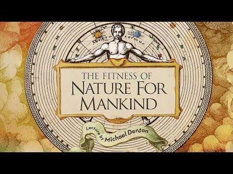 The Fitness of Nature for Mankind featuring Biologist Michael Denton