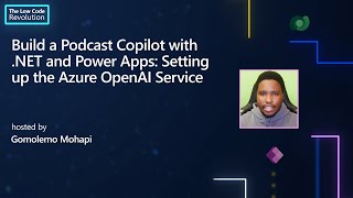 Build a Podcast Copilot with .NET and Power Apps: Setting up the Azure OpenAI Service