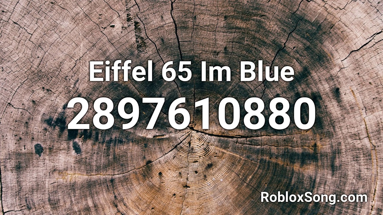 Eiffel 65 Im Blue Roblox Id Roblox Music Code Youtube - i m blue roblox id