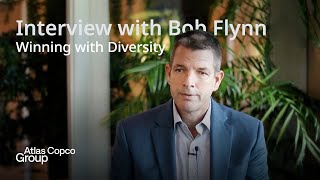 Atlas Copco | Interview with Bob Flynn | Winning with Diversity