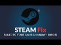 Steam FIX - STEAM FAILED TO START GAME (UNKNOWN ERROR) - Cant start Steam game fix