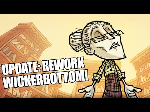 REWORK WICKERBOTTOM! - UPDATE!