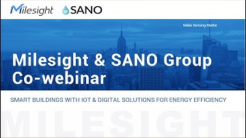 Milesight & SANO: Smart Buildings with IoT & Digital Solutions for Energy Efficiency