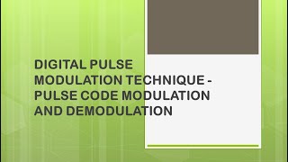 PULSE CODE MODULATION AND DEMODULATION