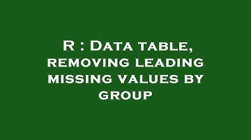R : Data table, removing leading missing values by group