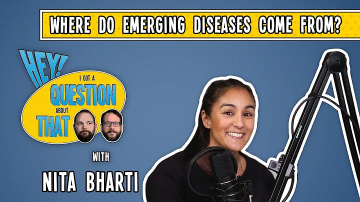 Where Do Emerging Diseases Come From? - Hey! I Got a Question About That