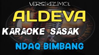 Download lagu KARAOKE SASAK NDAQ BIMBANG VERSI KECIMOL ALDEVA