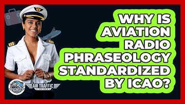 Why Is Aviation Radio Phraseology Standardized By ICAO? - Air Traffic Insider