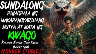 Sundalong Pinagpala Ng Makapangyarihang Mutya At Mata Ng Kwago  Aswang True Story