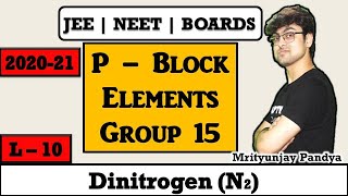 p - Block Elements || Group 15 || Dintrogen || Preparation Properties Uses || L - 10 | JEE | NEET