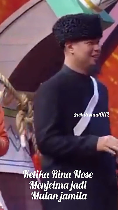 ketika Rina nose menjelma jadi Mulan jamila