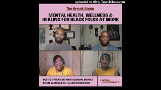 The Break Room - Mental Health, Wellness & Healing for Black Folks at Work