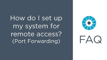 FAQ - How do I set up my system for remote access? (Port Forwarding)