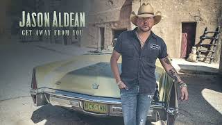 Jason Aldean - Get Away From You (Official Audio)