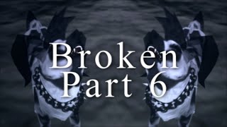 [FeralHeart] Broken - Part 6