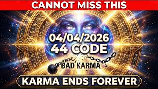 You Cannot Afford to Miss THIS: 04/04/2026 Portal Ends Your Bad Karma Forever