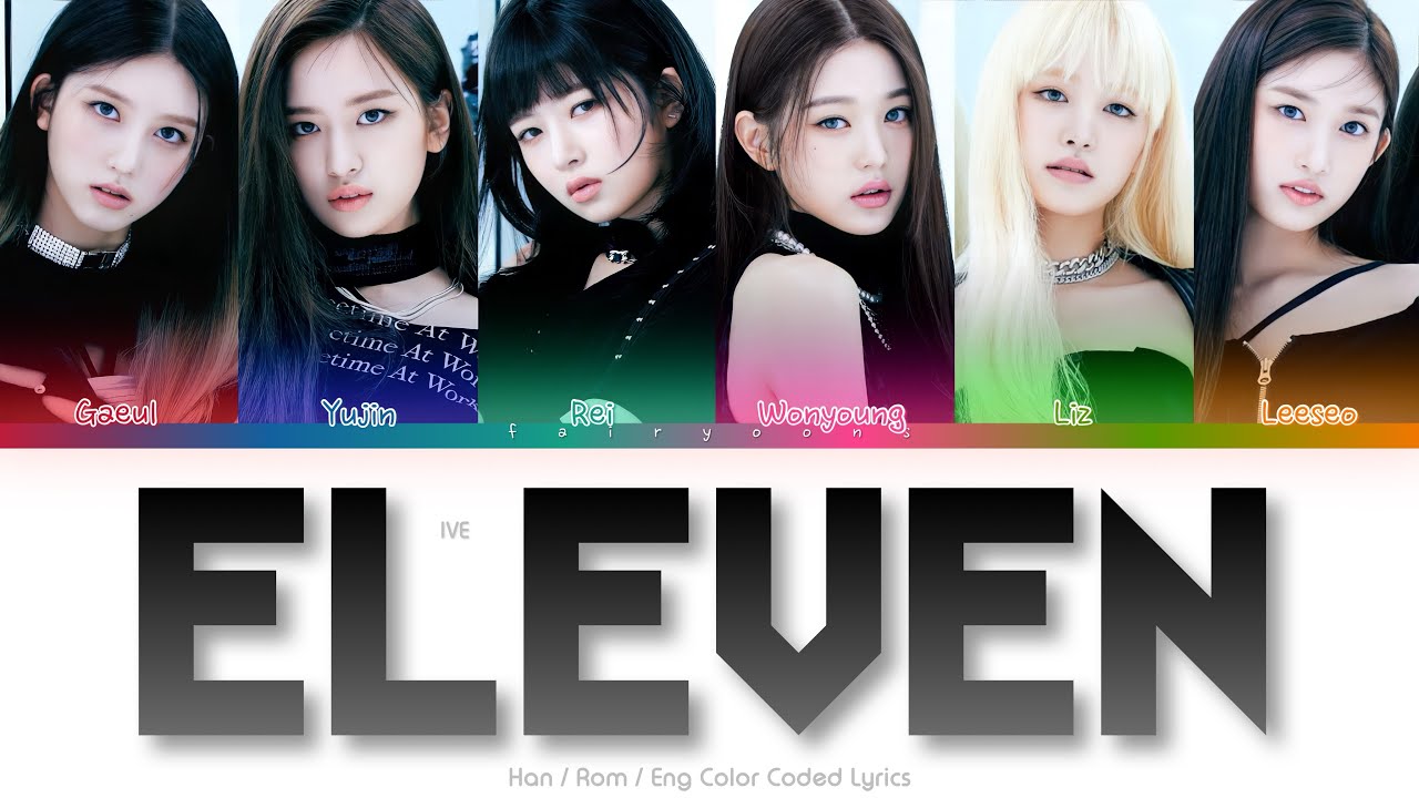 IVE (아이브) ELEVEN Color Coded Lyrics (Han/Rom/Eng) - YouTube