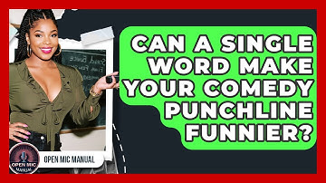 Can A Single Word Make Your Comedy Punchline Funnier? - Open Mic Manual