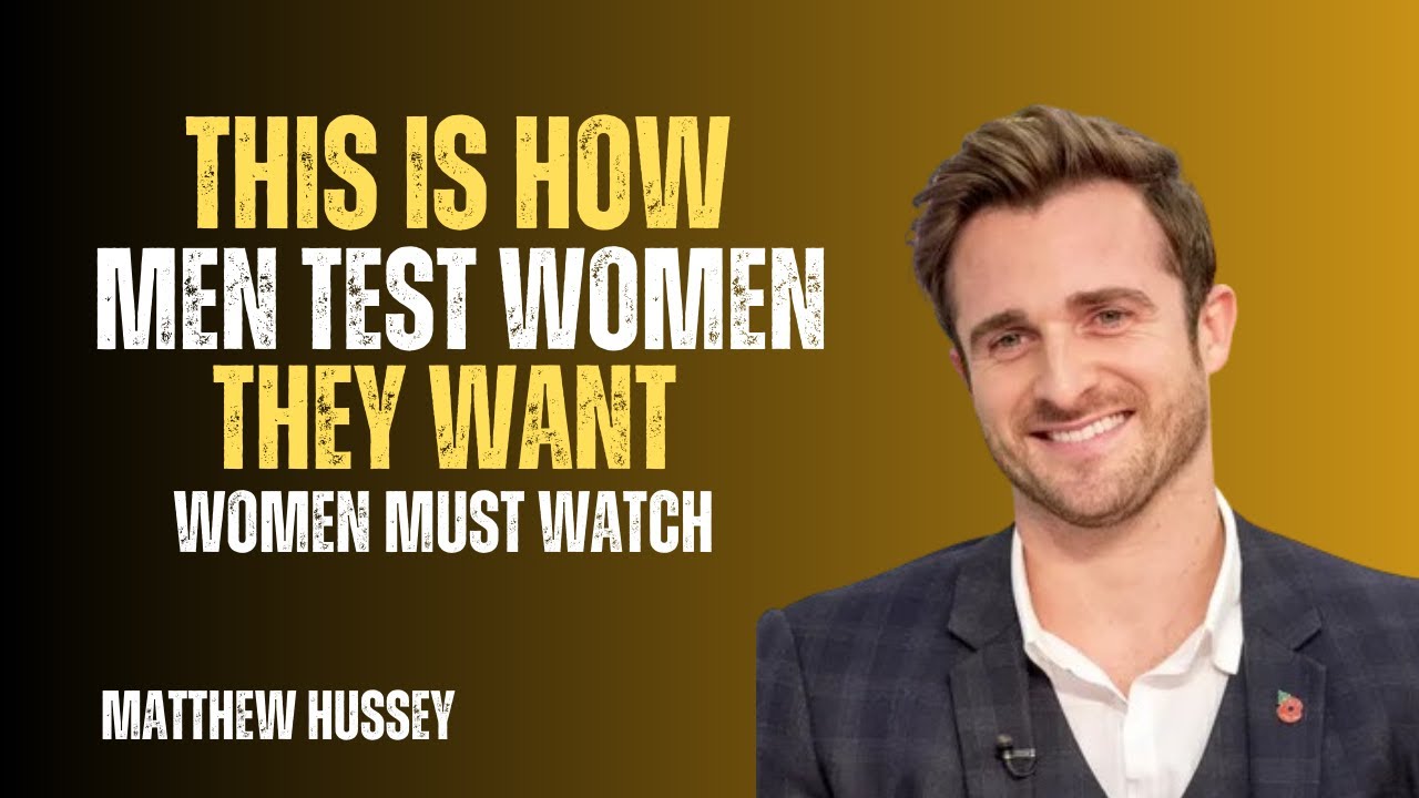 THIS IS HOW MEN TEST WOMEN THEY WANT || Matthew Hussey || Dating Tips