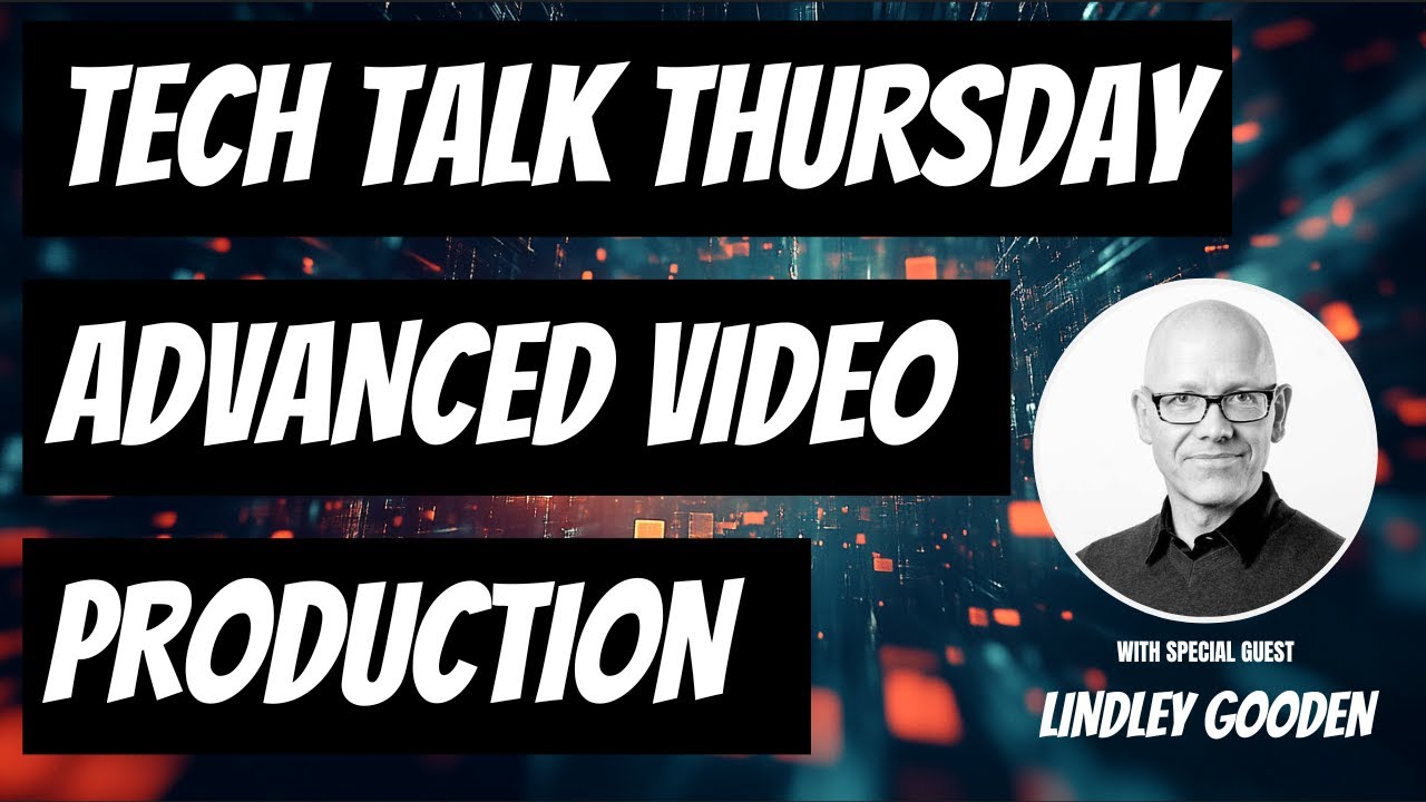 Tech Talk Thursday Live - Advanced Video Production - YouTube