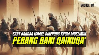 Perang Bani Qainuqa' - Episode. 174