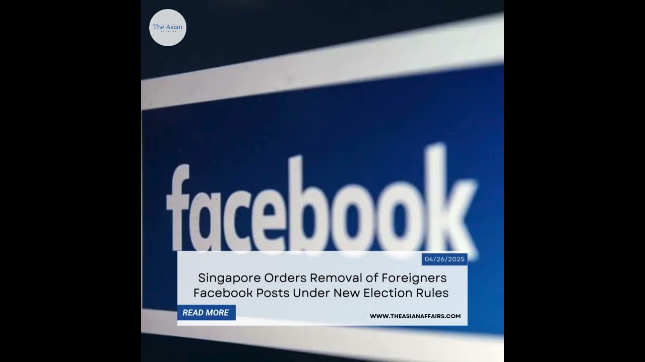 Singapore Orders Removal of Foreigners Facebook Posts Under New Election Rules
