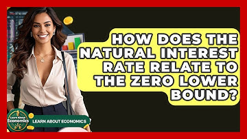 How Does The Natural Interest Rate Relate To The Zero Lower Bound? - Learn About Economics