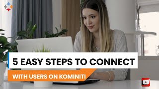 5 Easy Steps to Connect with Other Users on Kominiti