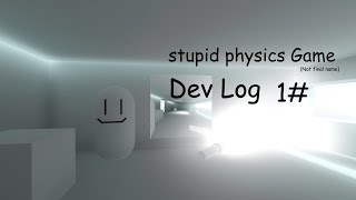 Stupid physics Game dev log 1